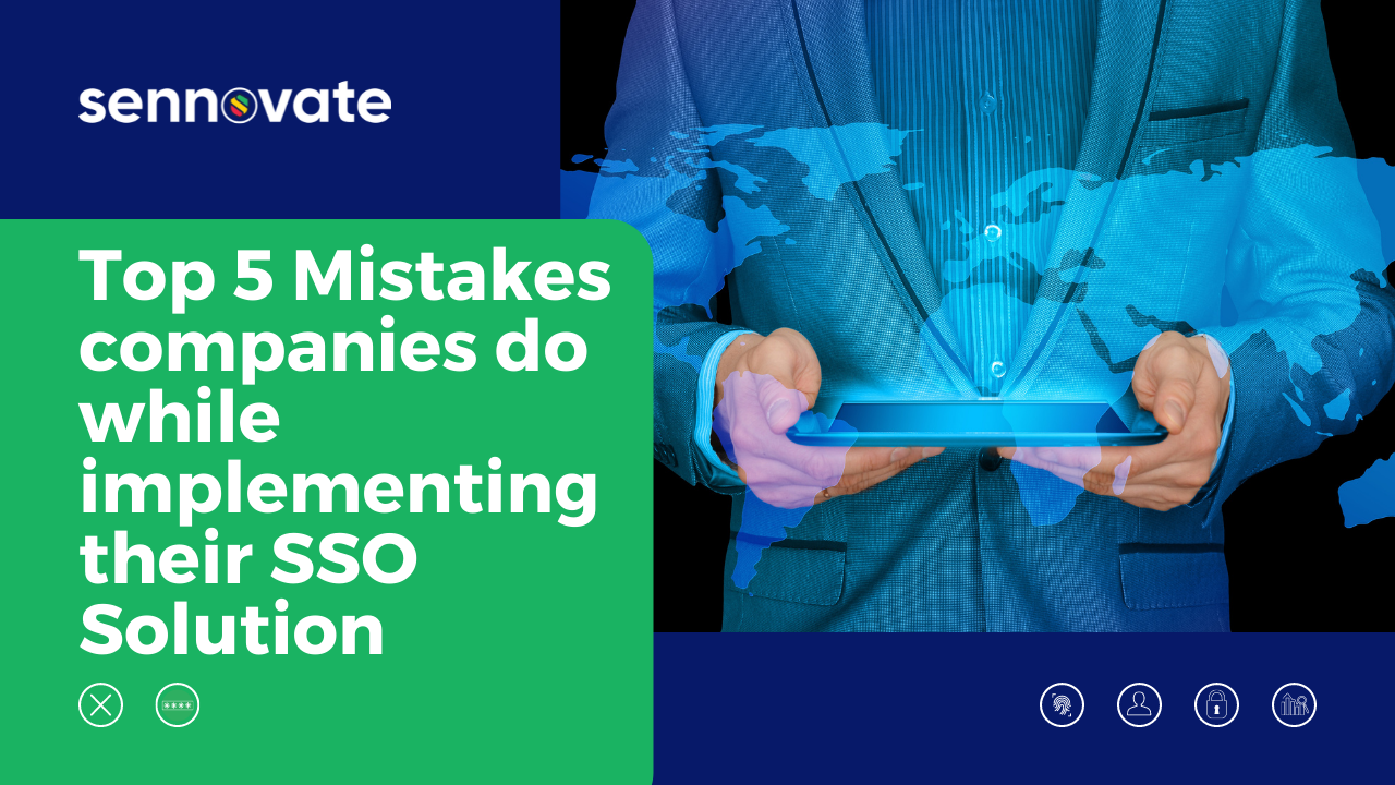 Top 5 Mistakes companies do while implementing their SSO Solution