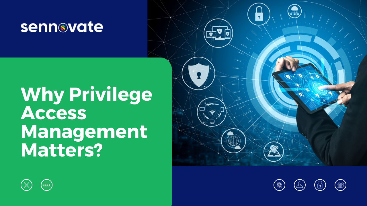Why Privilege Access Management Matters?