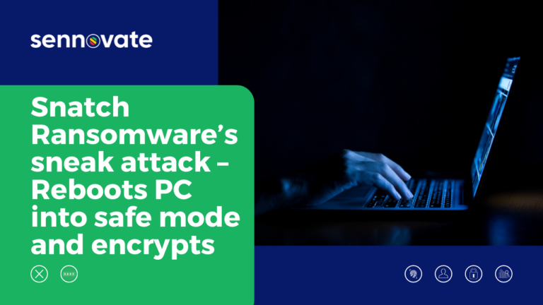 Snatch Ransomware’s sneak attack – Reboots PC into safe mode and encrypts