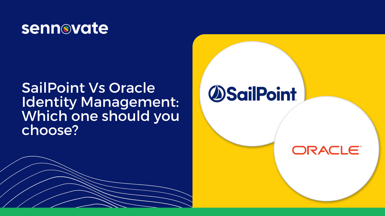 SailPoint Vs Oracle IM | Which one should you choose?