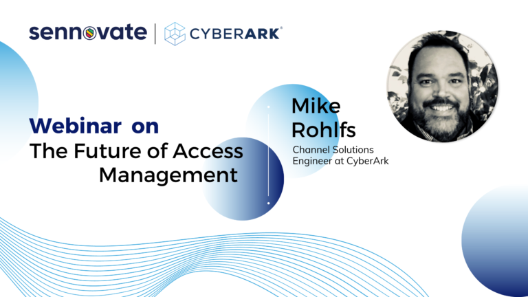 The Future of Access Management | Webinar with CyberArk - Mike Rohlfs