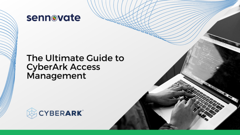 The Ultimate guide to CyberArk Access Management | Sennovate | PAM