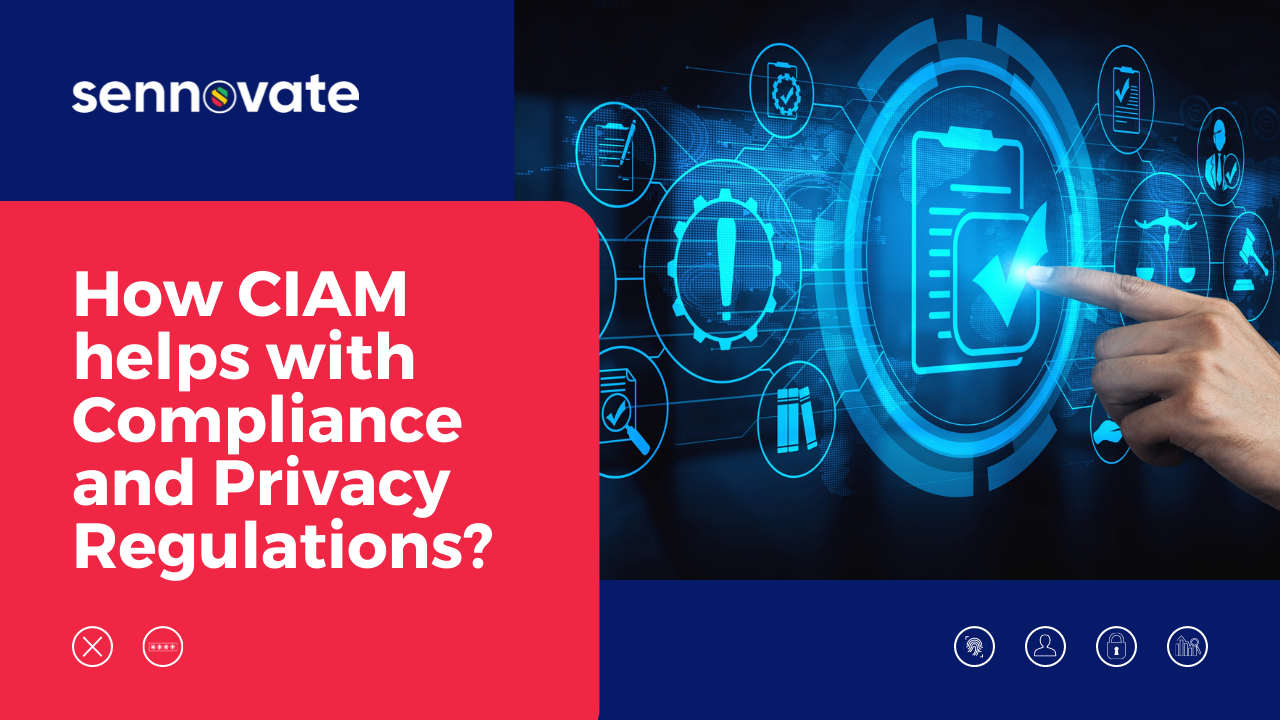 How does CIAM Help With Compliance and Privacy Regulations?