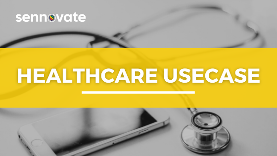 Healthcare Industry Usecase | Sennovate