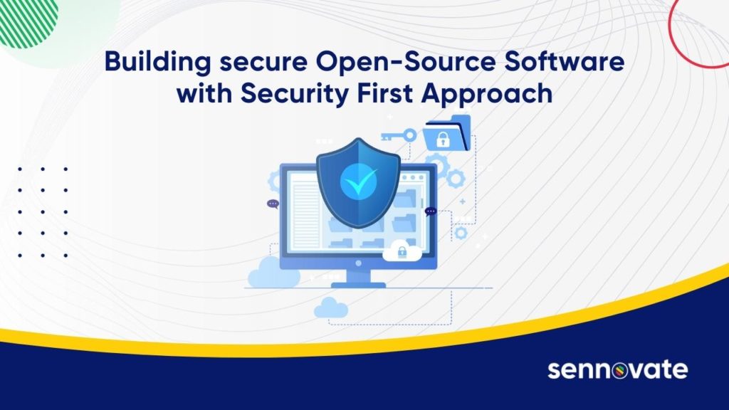 Building secure Open-Source Software with Security First Approach