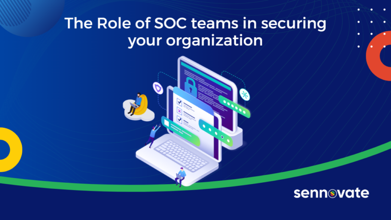 The Role of SOC teams in securing your organization