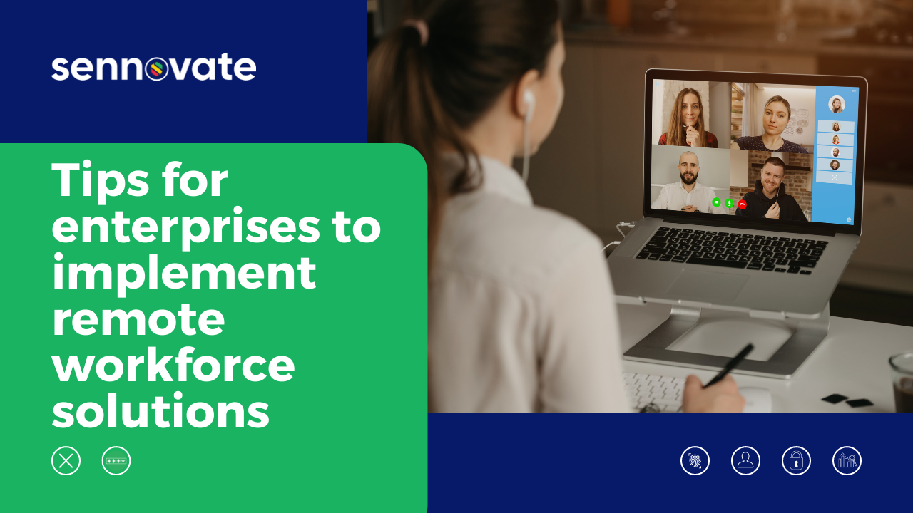Tips for enterprises to implement remote workforce solutions - Sennovate