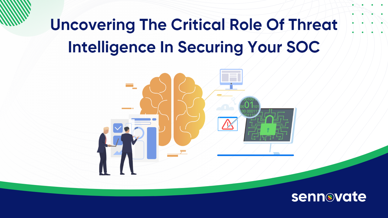 Uncovering The Critical Role Of Threat Intelligence In Securing Your ...