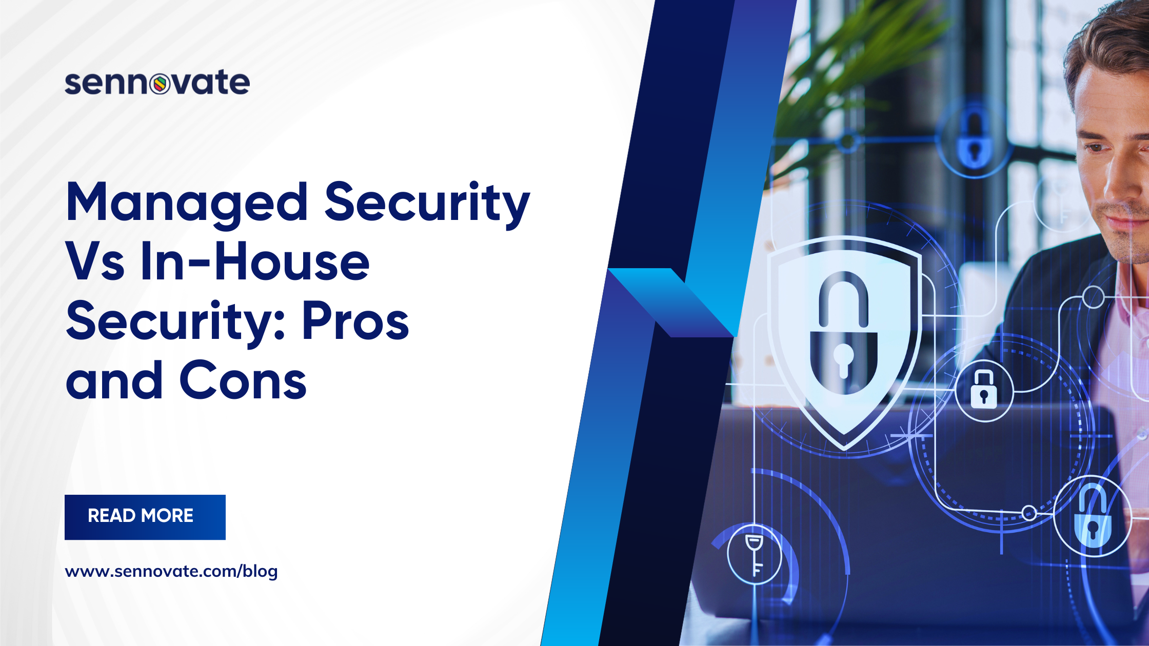 Service Vs Security Managed Security Vs In-House Security: Pros and Cons - Sennovate