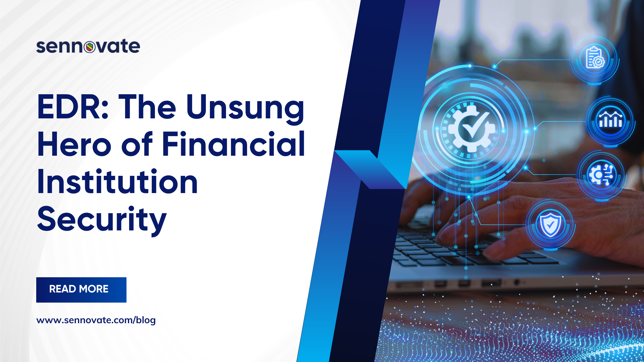 EDR: The Unsung Hero of Financial Institution Security - Sennovate